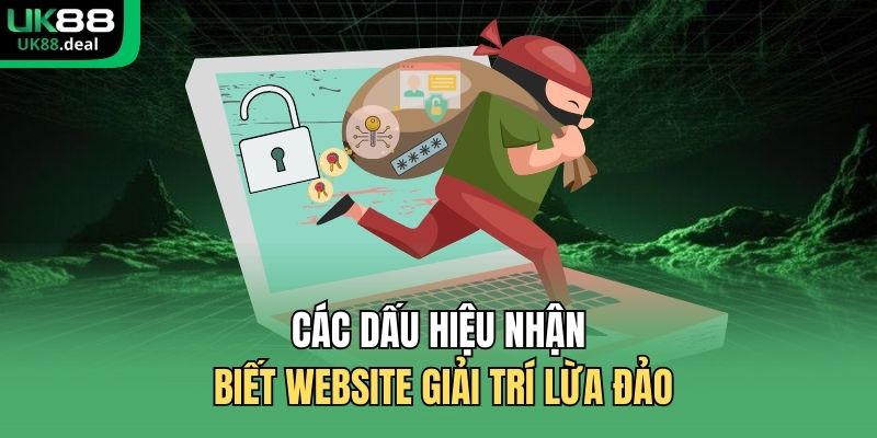 Các dấu hiệu nhận biết website giải trí lừa đảo