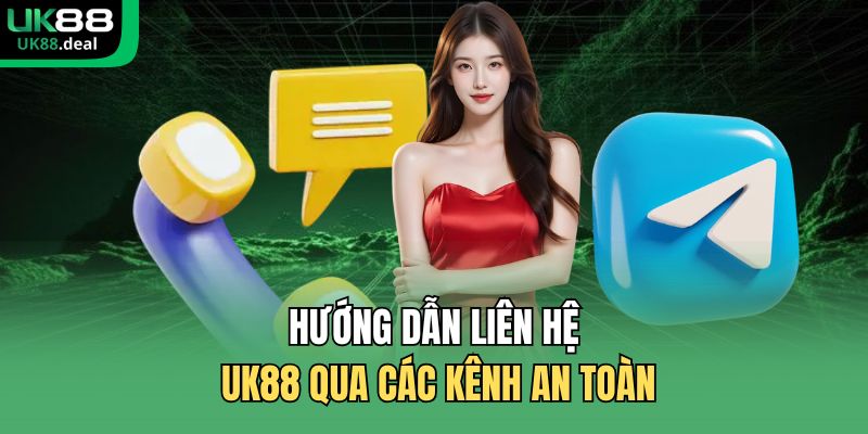 Hướng dẫn liên hệ UK88 qua các kênh an toàn