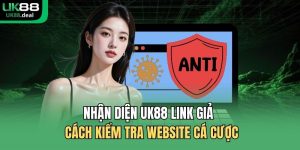 Nhận diện UK88 link giả