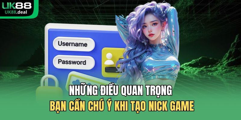 Những điều quan trọng bạn cần chú ý khi tạo nick game