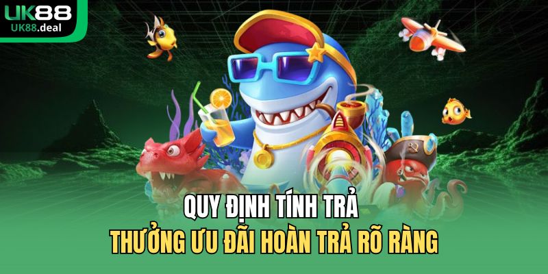 Quy định tính trả thưởng ưu đãi hoàn trả rõ ràng