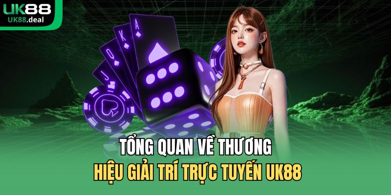 Tổng quan về thương hiệu giải trí trực tuyến UK88